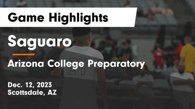 Watch this highlight video of the Saguaro (Scottsdale, AZ) basketball team in its game Saguaro  vs Arizona College Preparatory  Game Highlights - Dec. 12, 2023 on Dec 12, 2023