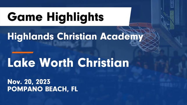 Watch this highlight video of the Highlands Christian (Pompano Beach, FL) basketball team in its game Highlands Christian Academy vs Lake Worth Christian  Game Highlights - Nov. 20, 2023 on Nov 20, 2023