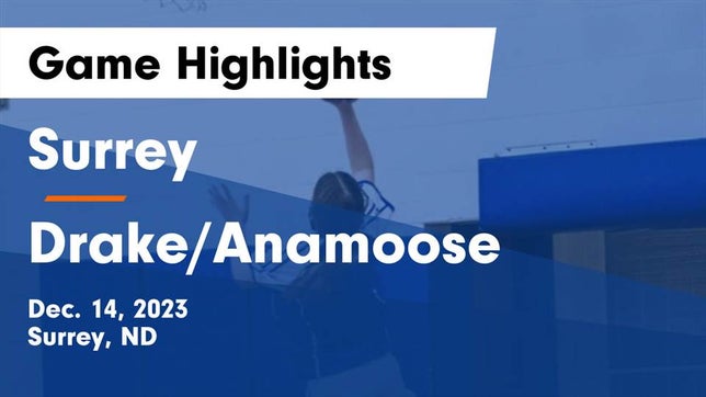 Watch this highlight video of the Surrey (ND) girls basketball team in its game Surrey  vs Drake/Anamoose  Game Highlights - Dec. 14, 2023 on Dec 14, 2023