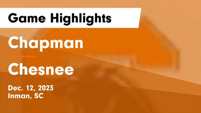 Watch this highlight video of the Chapman (Inman, SC) girls basketball team in its game Chapman  vs Chesnee  Game Highlights - Dec. 12, 2023 on Dec 12, 2023