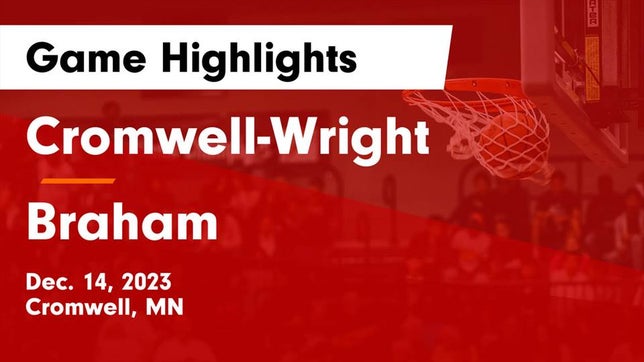 Watch this highlight video of the Cromwell (MN) basketball team in its game Cromwell-Wright  vs Braham  Game Highlights - Dec. 14, 2023 on Dec 14, 2023