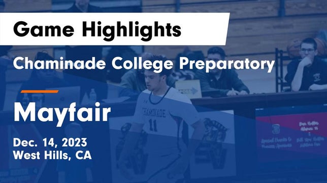 Watch this highlight video of the Chaminade (West Hills, CA) basketball team in its game Chaminade College Preparatory vs Mayfair  Game Highlights - Dec. 14, 2023 on Dec 14, 2023