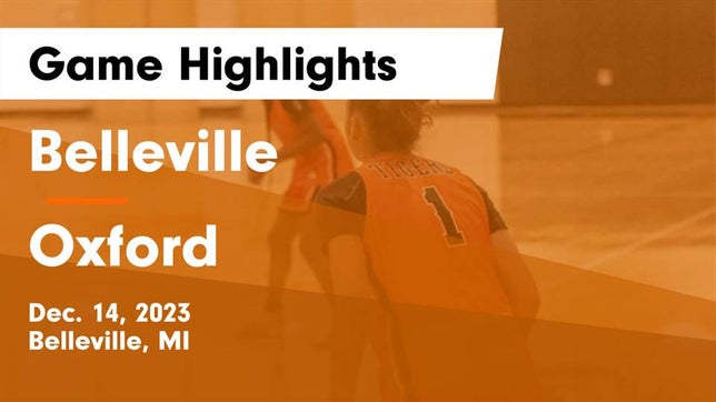 Watch this highlight video of the Belleville (MI) girls basketball team in its game Belleville  vs Oxford  Game Highlights - Dec. 14, 2023 on Dec 14, 2023