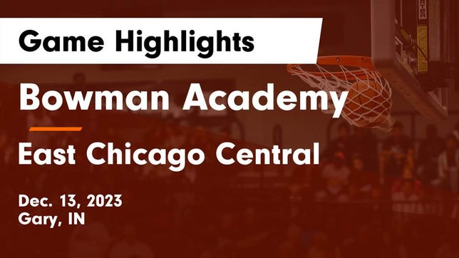 Watch this highlight video of the Bowman Academy (Gary, IN) girls basketball team in its game Bowman Academy  vs East Chicago Central  Game Highlights - Dec. 13, 2023 on Dec 13, 2023