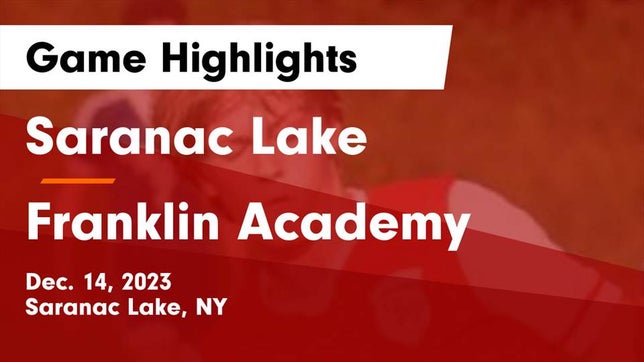Watch this highlight video of the Saranac Lake (NY) basketball team in its game Saranac Lake  vs Franklin Academy  Game Highlights - Dec. 14, 2023 on Dec 13, 2023