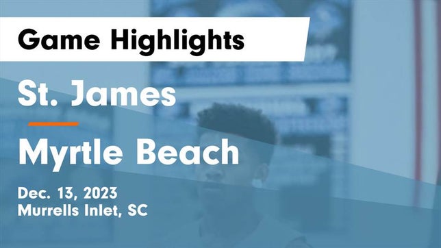 Watch this highlight video of the St. James (Murrells Inlet, SC) basketball team in its game St. James  vs Myrtle Beach  Game Highlights - Dec. 13, 2023 on Dec 13, 2023