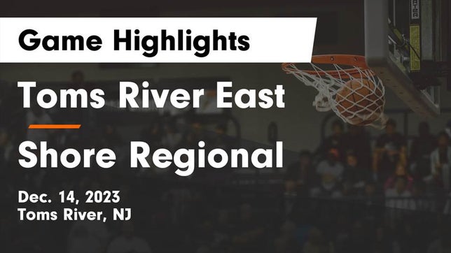 Watch this highlight video of the Toms River East (Toms River, NJ) girls basketball team in its game Toms River East  vs Shore Regional  Game Highlights - Dec. 14, 2023 on Dec 14, 2023