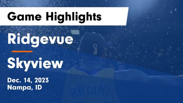 Watch this highlight video of the Ridgevue (Nampa, ID) basketball team in its game Ridgevue  vs Skyview  Game Highlights - Dec. 14, 2023 on Dec 14, 2023