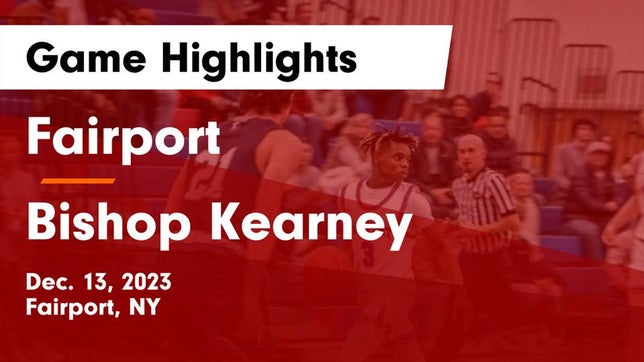 Watch this highlight video of the Fairport (NY) basketball team in its game Fairport  vs Bishop Kearney  Game Highlights - Dec. 13, 2023 on Dec 13, 2023