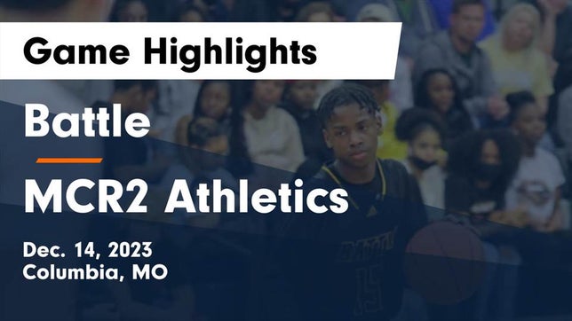 Watch this highlight video of the Battle (Columbia, MO) basketball team in its game Battle  vs MCR2 Athletics Game Highlights - Dec. 14, 2023 on Dec 14, 2023
