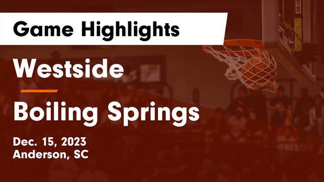 Watch this highlight video of the Westside (Anderson, SC) basketball team in its game Westside  vs Boiling Springs  Game Highlights - Dec. 15, 2023 on Dec 15, 2023