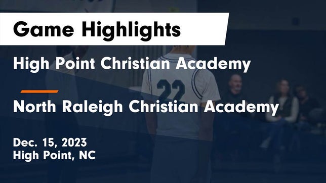 Watch this highlight video of the High Point Christian Academy (High Point, NC) basketball team in its game High Point Christian Academy  vs North Raleigh Christian Academy  Game Highlights - Dec. 15, 2023 on Dec 15, 2023