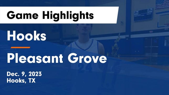 Watch this highlight video of the Hooks (TX) basketball team in its game Hooks  vs Pleasant Grove  Game Highlights - Dec. 9, 2023 on Dec 9, 2023