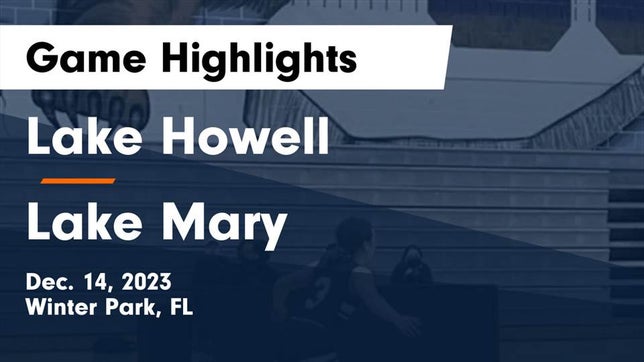 Watch this highlight video of the Lake Howell (Winter Park, FL) girls basketball team in its game Lake Howell  vs Lake Mary  Game Highlights - Dec. 14, 2023 on Dec 14, 2023