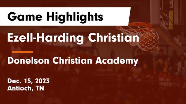 Watch this highlight video of the Ezell-Harding Christian (Antioch, TN) girls basketball team in its game Ezell-Harding Christian  vs Donelson Christian Academy  Game Highlights - Dec. 15, 2023 on Dec 15, 2023