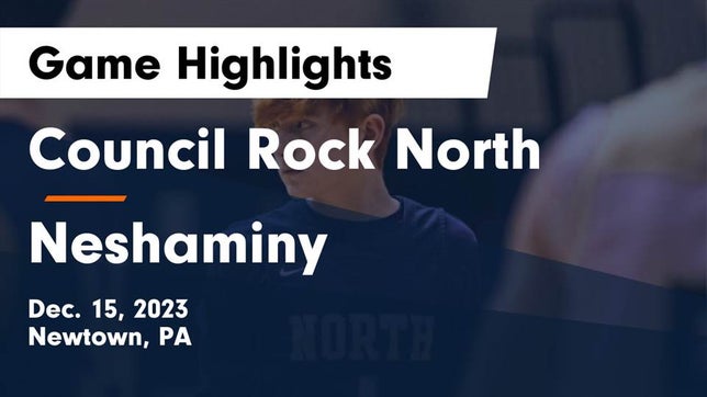 Watch this highlight video of the Council Rock North (Newtown, PA) basketball team in its game Council Rock North  vs Neshaminy  Game Highlights - Dec. 15, 2023 on Dec 15, 2023