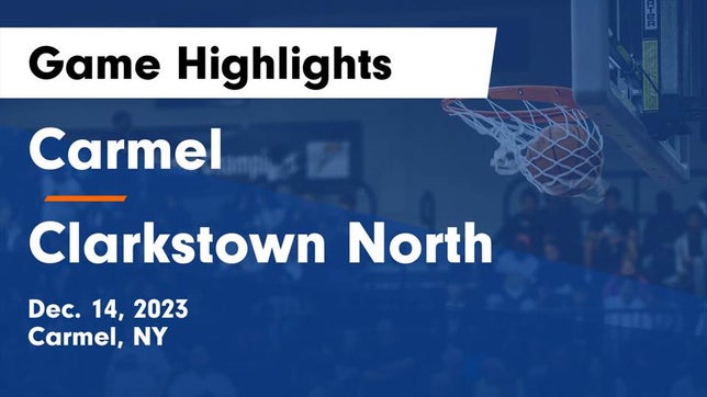Watch this highlight video of the Carmel (NY) girls basketball team in its game Carmel  vs Clarkstown North  Game Highlights - Dec. 14, 2023 on Dec 14, 2023