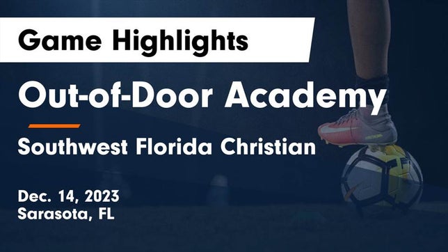 Watch this highlight video of the Out-of-Door Academy (Sarasota, FL) soccer team in its game Out-of-Door Academy vs Southwest Florida Christian  Game Highlights - Dec. 14, 2023 on Dec 14, 2023
