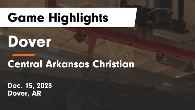 Watch this highlight video of the Dover (AR) girls basketball team in its game Dover  vs Central Arkansas Christian Game Highlights - Dec. 15, 2023 on Dec 15, 2023