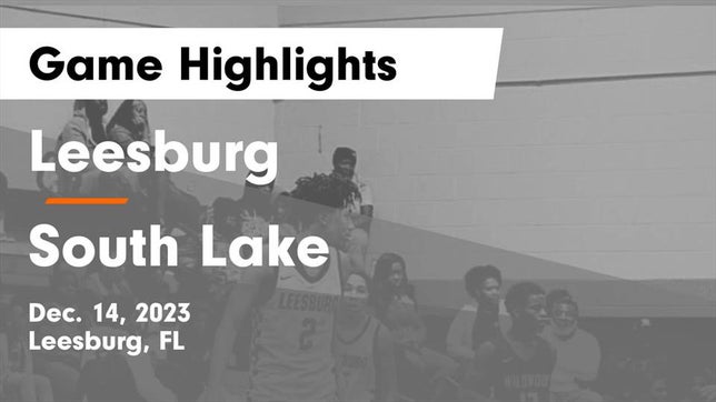 Watch this highlight video of the Leesburg (FL) basketball team in its game Leesburg  vs South Lake  Game Highlights - Dec. 14, 2023 on Dec 14, 2023
