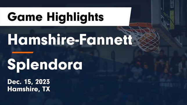 Watch this highlight video of the Hamshire-Fannett (Hamshire, TX) girls basketball team in its game Hamshire-Fannett  vs Splendora  Game Highlights - Dec. 15, 2023 on Dec 15, 2023