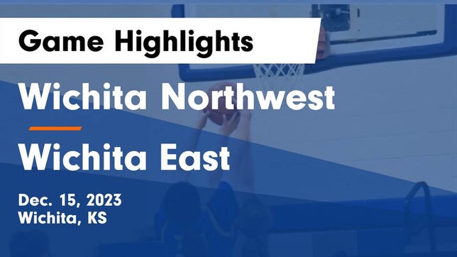 Watch this highlight video of the Northwest (Wichita, KS) girls basketball team in its game Wichita Northwest  vs Wichita East  Game Highlights - Dec. 15, 2023 on Dec 15, 2023