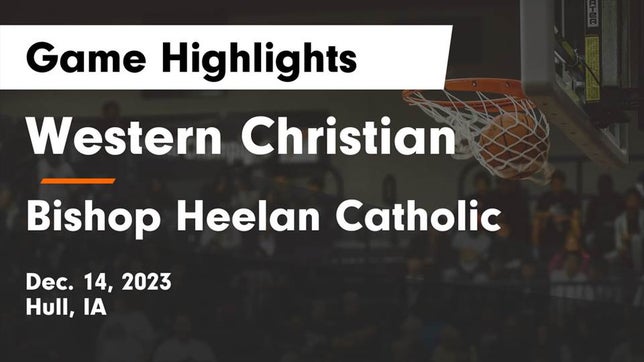 Watch this highlight video of the Western Christian (Hull, IA) basketball team in its game Western Christian  vs Bishop Heelan Catholic  Game Highlights - Dec. 14, 2023 on Dec 14, 2023