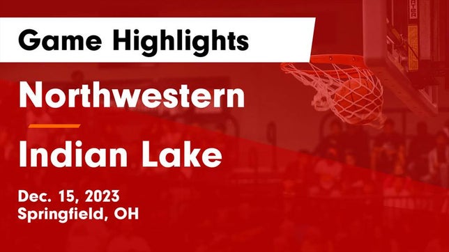 Watch this highlight video of the Northwestern (Springfield, OH) basketball team in its game Northwestern  vs Indian Lake  Game Highlights - Dec. 15, 2023 on Dec 15, 2023