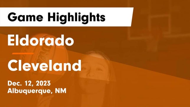 Watch this highlight video of the Eldorado (Albuquerque, NM) girls basketball team in its game Eldorado  vs Cleveland  Game Highlights - Dec. 12, 2023 on Dec 12, 2023