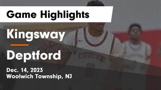 Watch this highlight video of the Kingsway (Woolwich Township, NJ) basketball team in its game Kingsway  vs Deptford  Game Highlights - Dec. 14, 2023 on Dec 14, 2023
