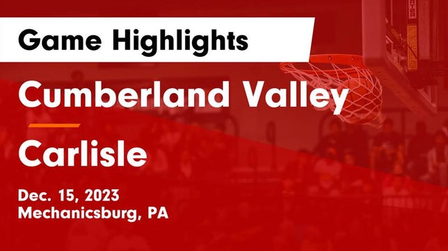 Watch this highlight video of the Cumberland Valley (Mechanicsburg, PA) basketball team in its game Cumberland Valley  vs Carlisle  Game Highlights - Dec. 15, 2023 on Dec 15, 2023