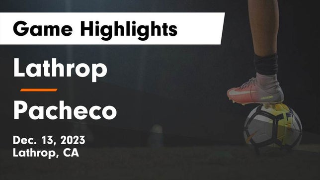 Watch this highlight video of the Lathrop (CA) soccer team in its game Lathrop  vs Pacheco  Game Highlights - Dec. 13, 2023 on Dec 11, 2023