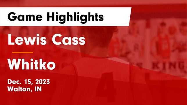 Watch this highlight video of the Lewis Cass (Walton, IN) basketball team in its game Lewis Cass  vs Whitko  Game Highlights - Dec. 15, 2023 on Dec 15, 2023