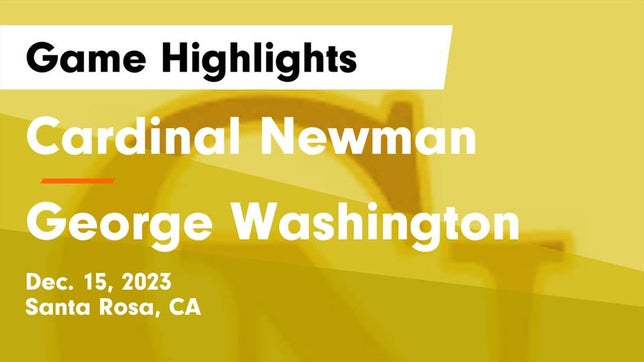 Watch this highlight video of the Cardinal Newman (Santa Rosa, CA) basketball team in its game Cardinal Newman  vs George Washington  Game Highlights - Dec. 15, 2023 on Dec 15, 2023