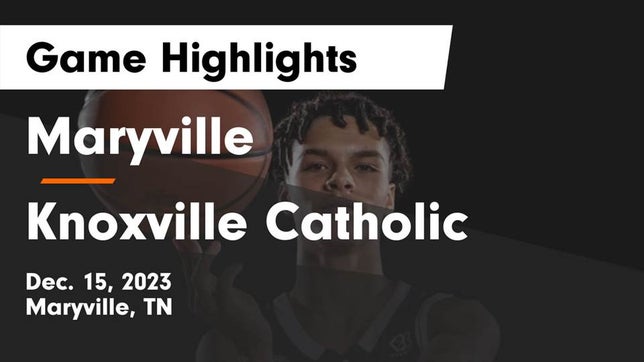 Watch this highlight video of the Maryville (TN) basketball team in its game Maryville  vs Knoxville Catholic  Game Highlights - Dec. 15, 2023 on Dec 15, 2023