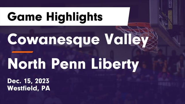 Watch this highlight video of the Cowanesque Valley (Westfield, PA) basketball team in its game Cowanesque Valley  vs North Penn Liberty  Game Highlights - Dec. 15, 2023 on Dec 15, 2023