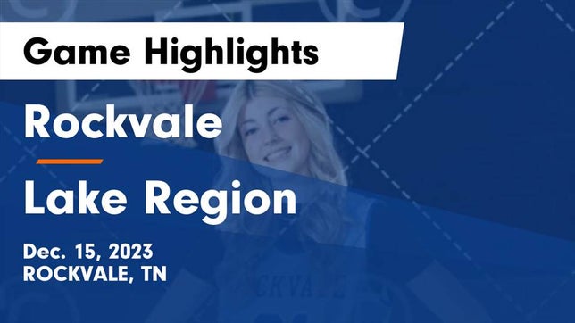 Watch this highlight video of the Rockvale (TN) girls basketball team in its game Rockvale  vs Lake Region  Game Highlights - Dec. 15, 2023 on Dec 15, 2023