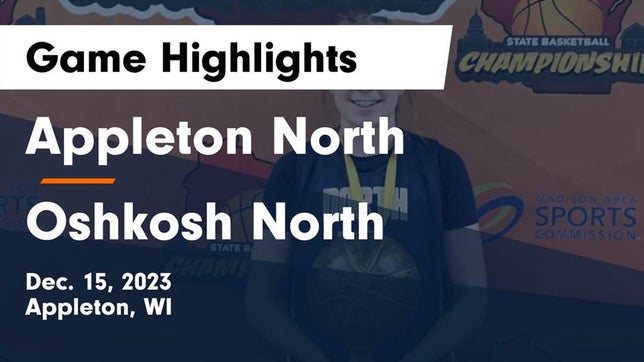 Watch this highlight video of the Appleton North (Appleton, WI) girls basketball team in its game Appleton North  vs Oshkosh North  Game Highlights - Dec. 15, 2023 on Dec 15, 2023