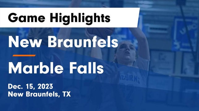 Watch this highlight video of the New Braunfels (TX) girls basketball team in its game New Braunfels  vs Marble Falls  Game Highlights - Dec. 15, 2023 on Dec 15, 2023
