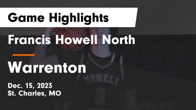 Watch this highlight video of the Howell North (St. Charles, MO) basketball team in its game Francis Howell North  vs Warrenton  Game Highlights - Dec. 15, 2023 on Dec 15, 2023