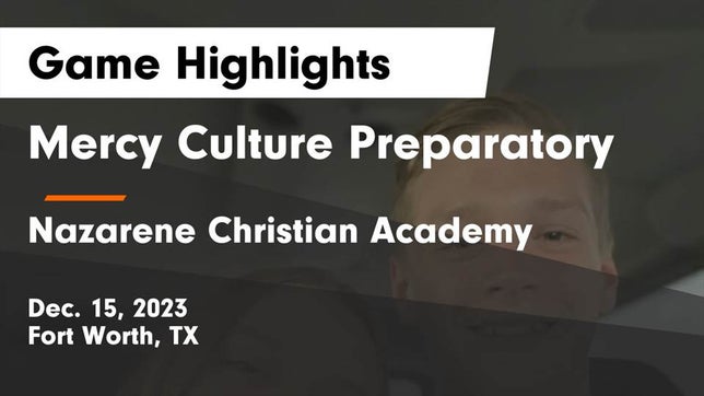 Watch this highlight video of the Mercy Culture Prep (Fort Worth, TX) girls basketball team in its game Mercy Culture Preparatory vs Nazarene Christian Academy  Game Highlights - Dec. 15, 2023 on Dec 15, 2023