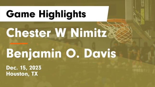 Watch this highlight video of the Nimitz (Houston, TX) girls basketball team in its game Chester W Nimitz  vs Benjamin O. Davis  Game Highlights - Dec. 15, 2023 on Dec 15, 2023