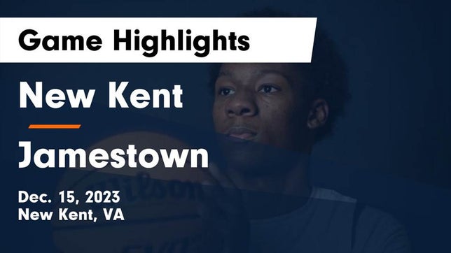 Watch this highlight video of the New Kent (VA) basketball team in its game New Kent  vs Jamestown  Game Highlights - Dec. 15, 2023 on Dec 15, 2023