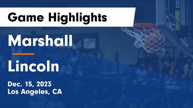 Watch this highlight video of the Marshall (Los Angeles, CA) basketball team in its game Marshall  vs Lincoln  Game Highlights - Dec. 15, 2023 on Dec 15, 2023