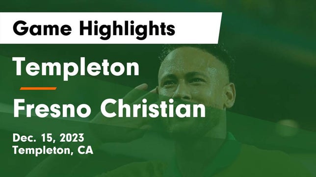 Watch this highlight video of the Templeton (CA) soccer team in its game Templeton  vs Fresno Christian Game Highlights - Dec. 15, 2023 on Dec 15, 2023