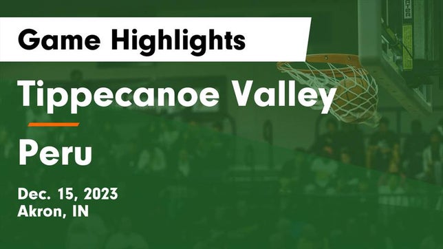 Watch this highlight video of the Tippecanoe Valley (Akron, IN) basketball team in its game Tippecanoe Valley  vs Peru  Game Highlights - Dec. 15, 2023 on Dec 15, 2023