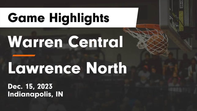 Watch this highlight video of the Warren Central (Indianapolis, IN) girls basketball team in its game Warren Central  vs Lawrence North  Game Highlights - Dec. 15, 2023 on Dec 15, 2023