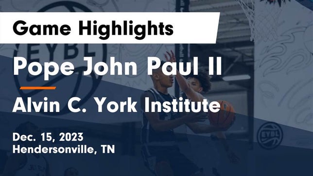 Watch this highlight video of the Pope John Paul II (Hendersonville, TN) basketball team in its game Pope John Paul II  vs Alvin C. York Institute Game Highlights - Dec. 15, 2023 on Dec 15, 2023
