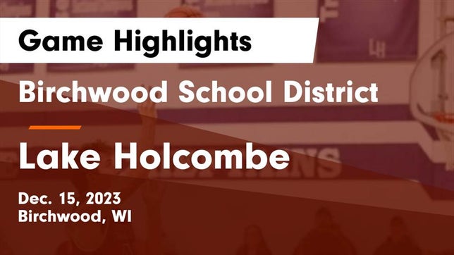 Watch this highlight video of the Birchwood (WI) basketball team in its game Birchwood School District vs Lake Holcombe  Game Highlights - Dec. 15, 2023 on Dec 15, 2023