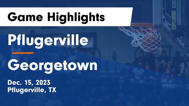 Watch this highlight video of the Pflugerville (TX) girls basketball team in its game Pflugerville  vs Georgetown  Game Highlights - Dec. 15, 2023 on Dec 15, 2023